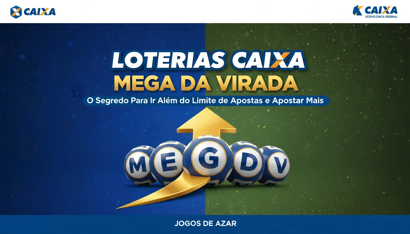 Loterias Caixa: O Segredo Para Ir Além do Limite de Apostas e Apostar Mais na Mega da Virada
