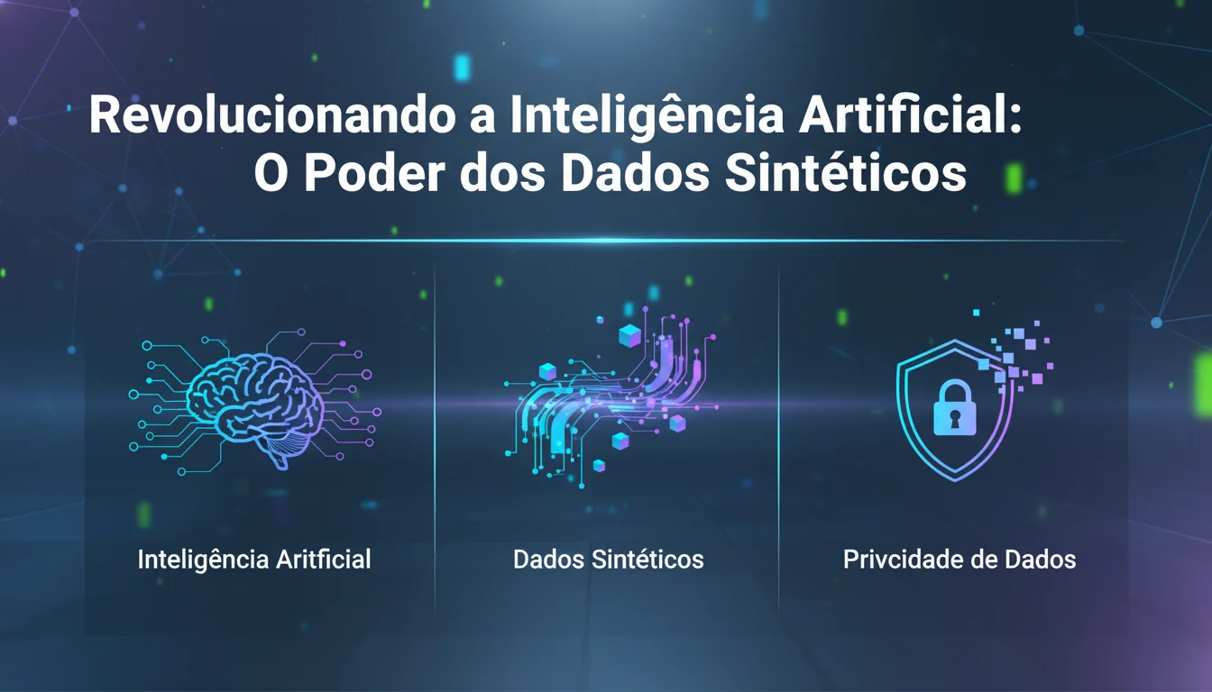 Revolucionando a Inteligencia Artificial: O Poder dos Dados Sinteticos