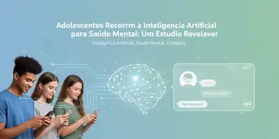 Adolescentes Recorrem à Inteligência Artificial para Saúde Mental: Um Estudo Revelador