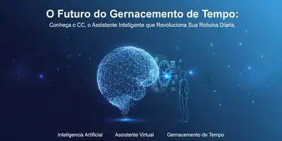 O Futuro do Gerenciamento de Tempo: Conheça o CC, o Assistente Inteligente que Revoluciona Sua Rotina Diária