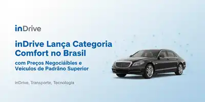 inDrive Lança Categoria Comfort no Brasil com Preços Negociáveis e Veículos de Padrão Superior