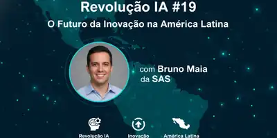 Revolução IA #19: O Futuro da Inovação na América Latina com Bruno Maia da SAS