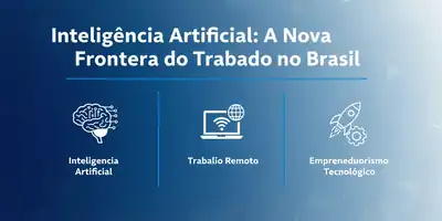 Inteligência Artificial: A Nova Fronteira do Trabalho no Brasil
