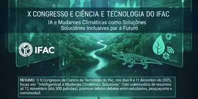 X Congresso de Ciência e Tecnologia do Ifac: IA e Mudanças Climáticas como Soluções Inclusivas para o Futuro