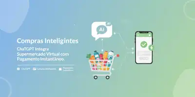 Compras Inteligentes: ChatGPT Integra Supermercado Virtual com Pagamento Instantâneo