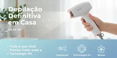 Depilação Definitiva em Casa: Tudo o que Você Precisa Saber sobre a Tecnologia IPL da MLAY
