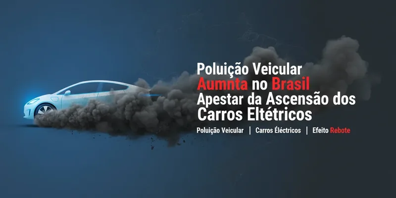 Poluicao Veicular Aumenta no Brasil Apesar da Ascensao dos Carros Eletricos