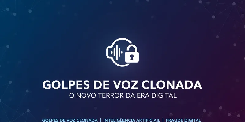 Golpes de Voz Clonada: O Novo Terror da Era Digital
