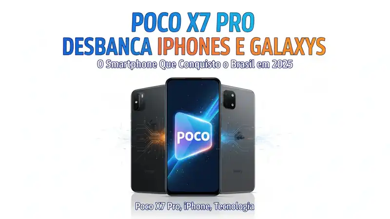 Poco X7 Pro Desbanca iPhones e Galaxys: O Smartphone Que Conquistou o Brasil em 2025
