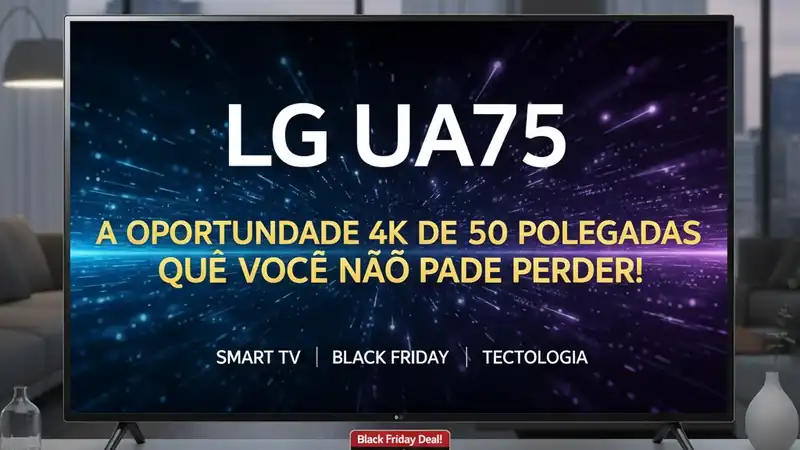 LG UA75: A Oportunidade 4K de 50 Polegadas Que Você Não Pode Perder!